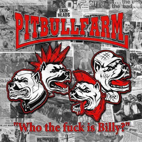 Pitbullfarm ‎"Who The Fuck Is Billy?"